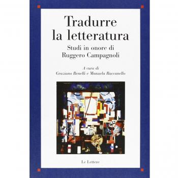 Tradurre la letteratura. Studi in onore di Ruggero Campagnoli
