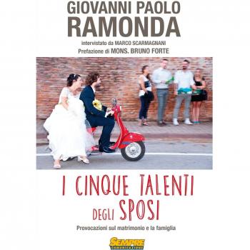 I cinque talenti degli sposi. Provocazioni sul matrimonio e la famiglia