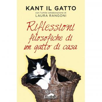 Kant il Gatto. Riflessioni filosofiche di un gatto di casa