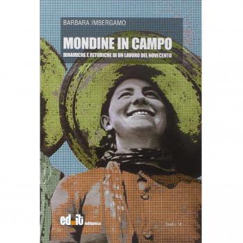 Mondine in campo. Dinamiche e retoriche di un lavoro del Novecento