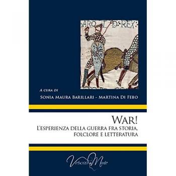 War! L'esperienza della guerra fra storia, folclore e letteratura