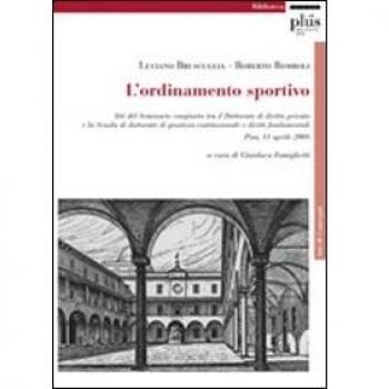 Sport e ordinamenti giuridici. Atti del Seminario congiunto tra il Dottorato di diritto privato e la Scuola di Dottorato di giustizia costituzionale e...