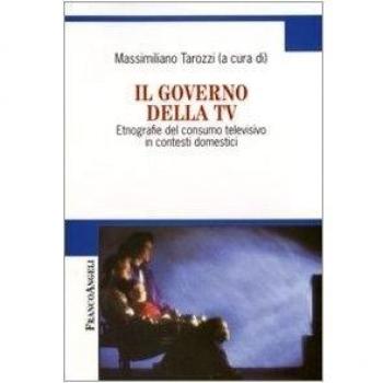 Il governo della Tv. Etnografie del consumo televisivo in contesti domestici
