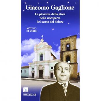 Giacomo Gaglione. La pienezza della gioia nella riscoperta del senso del dolore
