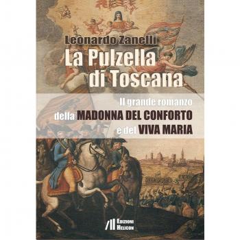 La pulzella di Toscana. Il grande romanzo della Madonna del conforto e del viva Maria
