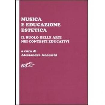 Musica e educazione estetica. Il ruolo delle arti nei contesti educativi. Atti del convegno (Pisa, 17-18 ottobre 2008)
