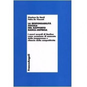 La responsabilità sociale nel rapporto banca-impresa. I nuovi accordi di Basilea come occasione di aumento della trasparenza e rilancio della competitività