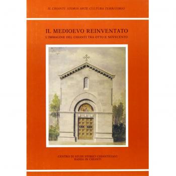 Il Medioevo reinventato. L'immagine del Chianti tra Otto e Novecento