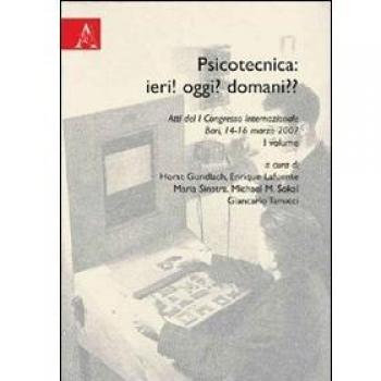 Psicotecnica: ieri! Domani? Atti del I congresso internazionale (Bari 14-16 marzo 2007) (Vol. 1)