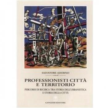 Professionisti, città e territorio. Percorsi di ricerca tra storia dell'urbanistica e storia della città