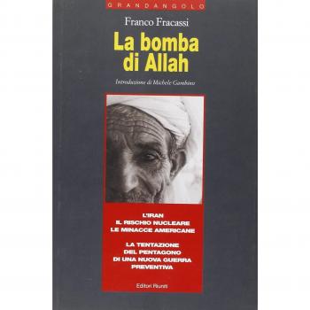 La bomba di Allah. L'Iran, il rischio nucleare, le minacce americane. La tentazione del Pentagono di una nuova guerra preventiva