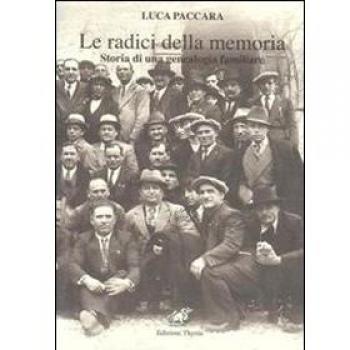 Le radici della memoria. Storia di una genealogia familiare