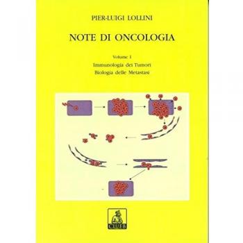 Note di oncologia. Immunologia dei tumori. Biologia delle metastasi (Vol. 1)