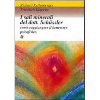 I sali minerali del dott. Schüssler. Come raggiungere il benessere psicofisico
