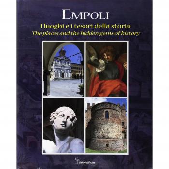 Empoli. I luoghi e i segni della storia. Ediz. italiana e inglese