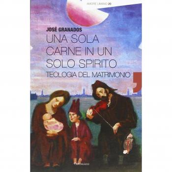 Una sola carne in un solo spirito. Teologia del matrimonio