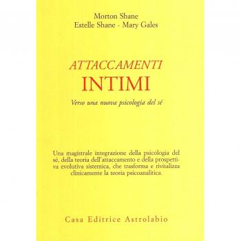 Attaccamenti intimi. Verso una nuova psicologia del sé