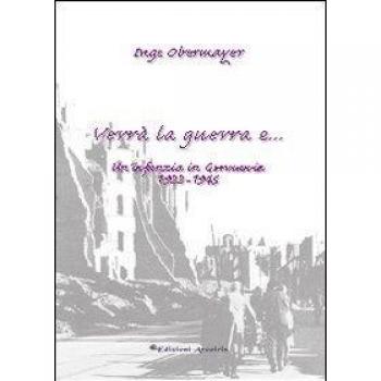 Verrà la guerra e... Un'infanzia in Germania 1933-1945