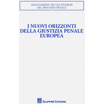 Nuovi orizzonti giustizia penale europea