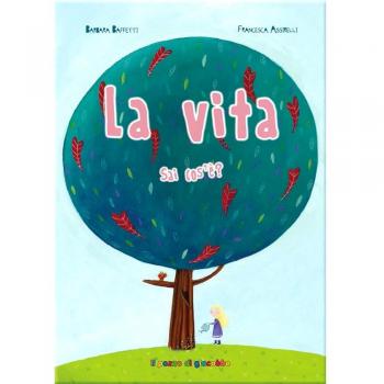 La vita sai cos'è? Ediz. illustrata