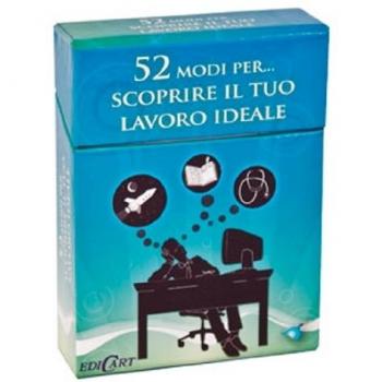 52 modi per... scoprire il tuo lavoro ideale. 52 carte