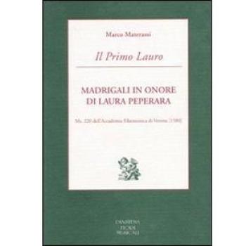 Il Primo Lauro. Madrigali in onore di Laura Peperara. Ms. 220 dell'Accademia Filarmonica di Verona (1580)