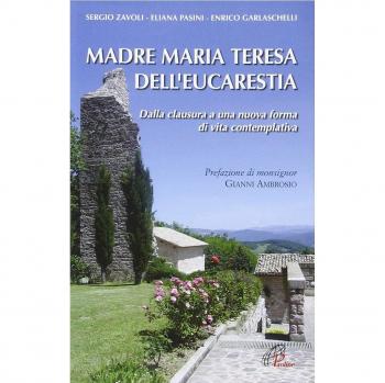 Madre Maria Teresa dell'eucarestia. Dalla clausura a una nuova forma di vita contemplativa