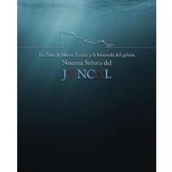 LA FLOTA DE NUEVA ESPAÃA Y LA BUSQUEDA DEL GALEON NUESTRA SEÃORA DEL