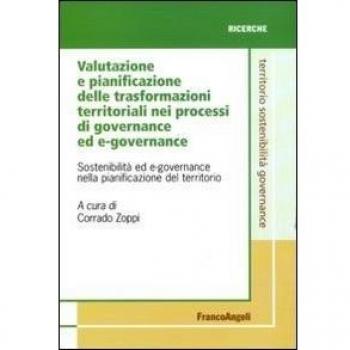 Valutazione e pianificazione delle trasformazioni territoriali nei processi di governance ed e-governance. Sostenibilità ed e-governance nella pianificazione del territorio