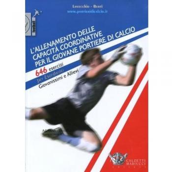L'allenamento delle capacità coordinative per il giovane portiere di calcio. 646 esercizi per esordienti, giovanissimi e allievi. Con CD-ROM
