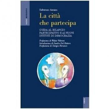 La città che partecipa. Guida al bilancio partecipativo e ai nuovi istituti di democrazia
