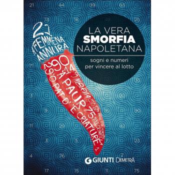 La vera smorfia napoletana. Sogni e numeri per vincere al lotto