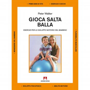 Gioca salta balla. Esercizi per lo sviluppo motorio del bambino