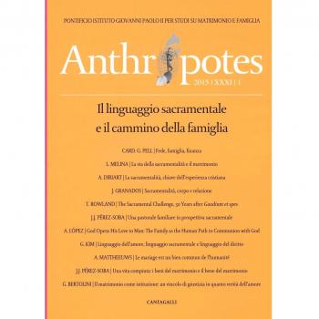 Anthropotes. Rivista di studi sulla persona e la famiglia. Il linguaggio sacramentale e il cammino della famiglia (2015) (Vol. 1)