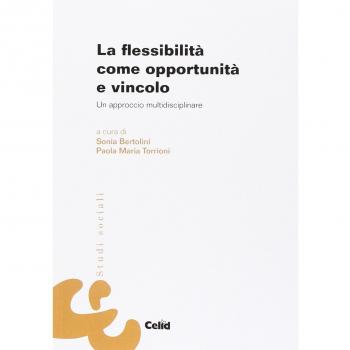 La flessibilità come opportunità e vincolo. Un approccio multidisciplinare