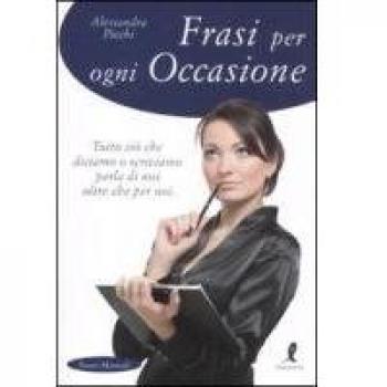 Frasi per ogni occasione. Tutto ciò che diciamo o scriviamo parla di noi, oltre che per noi