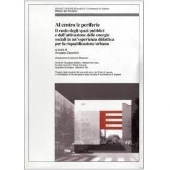 Al centro le periferie. Il ruolo degli spazi pubblici e dell'attivazione delle energie sociali in un'esperienza didattica per la riqualificazione urbana