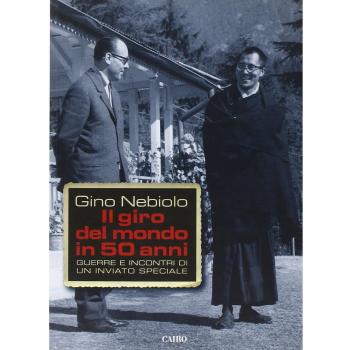 Il giro del mondo in 50 anni. Guerre e incontri di un inviato speciale