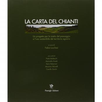 La carta del Chianti. Un progetto per la tutela del paesaggio e l'uso sostenibile del territorio agrario. Ediz. illustrata