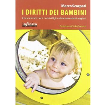 I diritti dei bambini. Come aiutare noi e i nostri figli a diventare adulti migliori