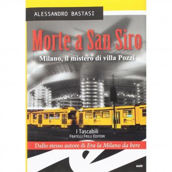 Morte a San Siro. Milano, il mistero di villa Pozzi