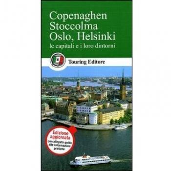 Copenaghen, Stoccolma, Oslo, Helsinki. Le capitali e i loro dintorni. Con guida alle informazioni pratiche