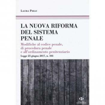 La riforma del processo penale. Modifiche al codice penale, di procedura penale e all'ordinamento penitenziario. Legge 23 giugno 2017, n. 103