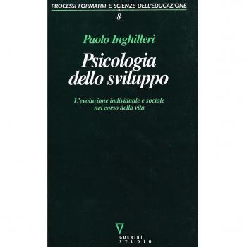 Psicologia dello sviluppo. L'evoluzione individuale e sociale nel corso della vita