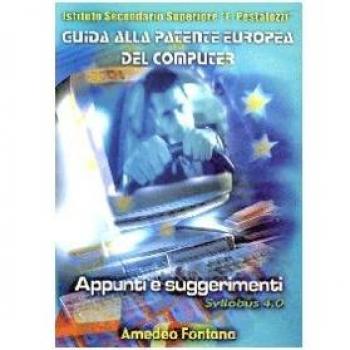 Guida alla patente europea del computer. Appunti e suggerimenti. Con CD-ROM