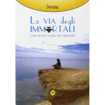 La via degli immortali. Come ritrovare la chiave per l'immortalità