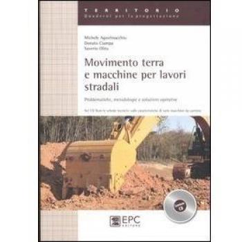 Movimento terra e macchine per lavori stradali. Problematiche, metodologie e soluzioni operative. Ediz. illustrata