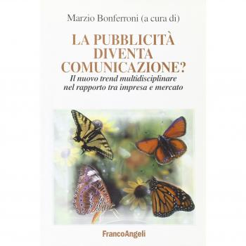 La pubblicità diventa comunicazione? Il nuovo trend multidisciplinare nel rapporto tra impresa e mercato