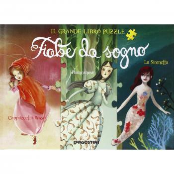 Fiabe da sogno: Cappuccetto Rosso-Biancaneve-La Sirenetta. Il grande libro puzzle. Ediz. illustrata