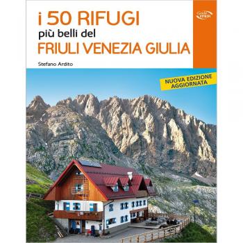 I 50 rifugi più belli del Friuli Venezia Giulia